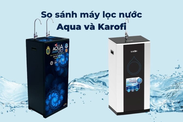 so sánh máy lọc nước Aqua và Karofi