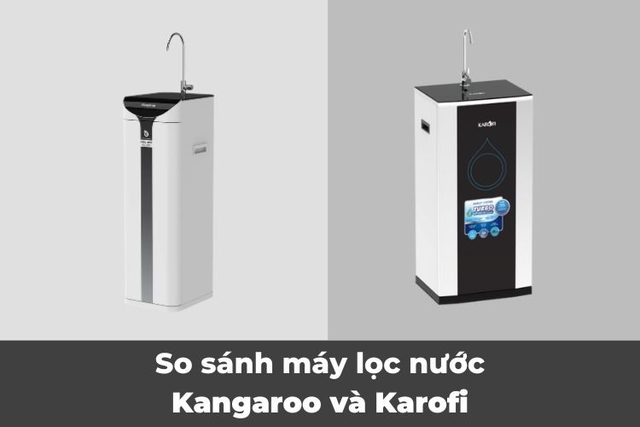 so sánh máy lọc nước Karofi và Kangaroo